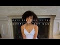 Always Remember Us This Way (cover) By Lady Gaga