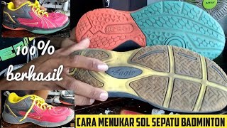 CARA MENUKAR OUTSOLE SEPATU BADMINTON YANG MASIH LAYAK PAKAI