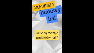 Rodzaje Projektów w Budowie Hal - Akademia Budowy Hal #alfapanel #halastalowa #budowahali