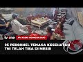 25 Personel Nakes TNI Tiba di Mesir untuk Laksanakan Misi Kemanusiaan di Gaza | AKIS tvOne