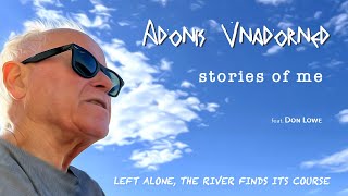 Adonis Unadorned: Stories of Me | Ep. 1 - Left Alone, the River Finds Its Course | feat. Don Lowe