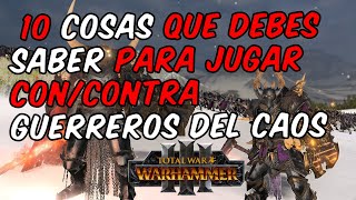 10 COSAS que debes SABER para JUGAR con/contra GUERREROS DEL CAOS - TOTAL WAR WARHAMMER 3