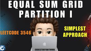 Equal Sum Grid Partition I | Simplified Approach | Dry Run | Leetcode 3546 | codestorywithMIK