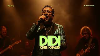 Cheb khaled - Didi (AI MUSIC COVER)