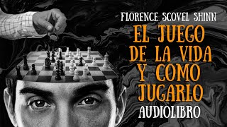 Florence Scovel Shinn - EL JUEGO DE LA VIDA Y CÓMO JUGARLO (Audiolibro Completo en Español)