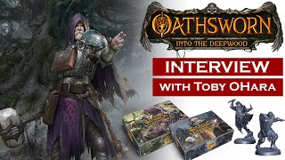 Oathsworn: Into The Deepwood Interview With Toby OHara - Table Talk with Game Brigade