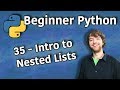 Beginner Python Tutorial 35 - Intro to Nested Lists (2D Lists)