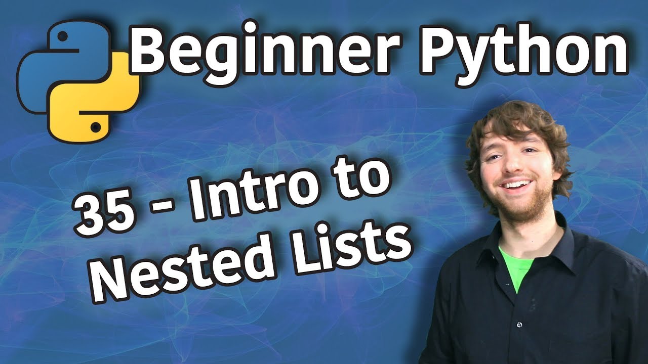 Beginner Python Tutorial 35 Intro To Nested Lists 2d Lists Youtube