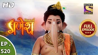 Vighnaharta Ganesh - Ep 520 - Full Episode - 19th August, 2019