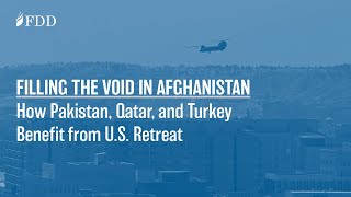 Filling the Void in Afghanistan: How Pakistan, Qatar, and Turkey Benefit from U.S. Retreat