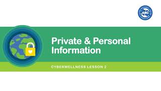 Cyber Wellness Lesson 2: Private & Personal Information (P4)