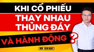 KHI CỔ PHIẾU THAY NHAU THỦNG ĐÁY VÀ HÀNH ĐỘNG ?? | ĐẦU TƯ CHỨNG KHOÁN