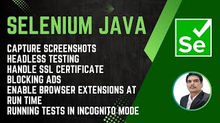Session 38 - Selenium with Java | Screenshots, Headless, SSL, Ad Block, Extensions
