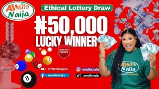 50 Thousand  Naira x4 Guaranteed Winners on this live - AWALIFE ETHICAL  LOTTERY