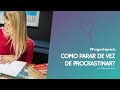 COMO PARAR DE VEZ DE PROCRASTINAR? #PerguntapraJu