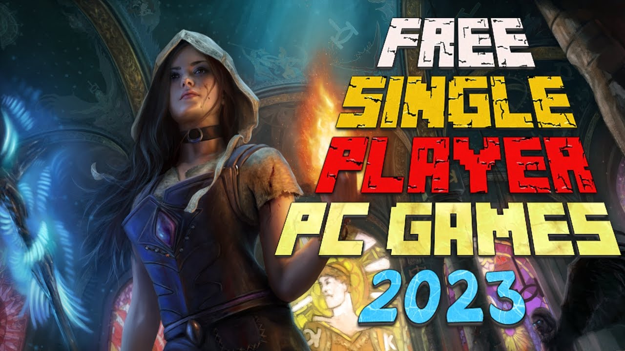 10 Best FREE Single Player PC Games To Play In 2023 - YouTube