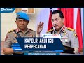 Kapolri Akui Isu Perpecahan akibat Rekayasa Irjen Ferdy Sambo dalam Kasus Brigadir J