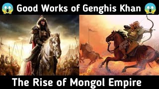 Genghis khan`s Good Deeds || Good Works of Genghis Khan || Rise of Mongol Empire