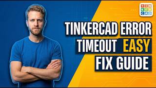 Tinkercad Error Timeout (Easy Fix Guide)
