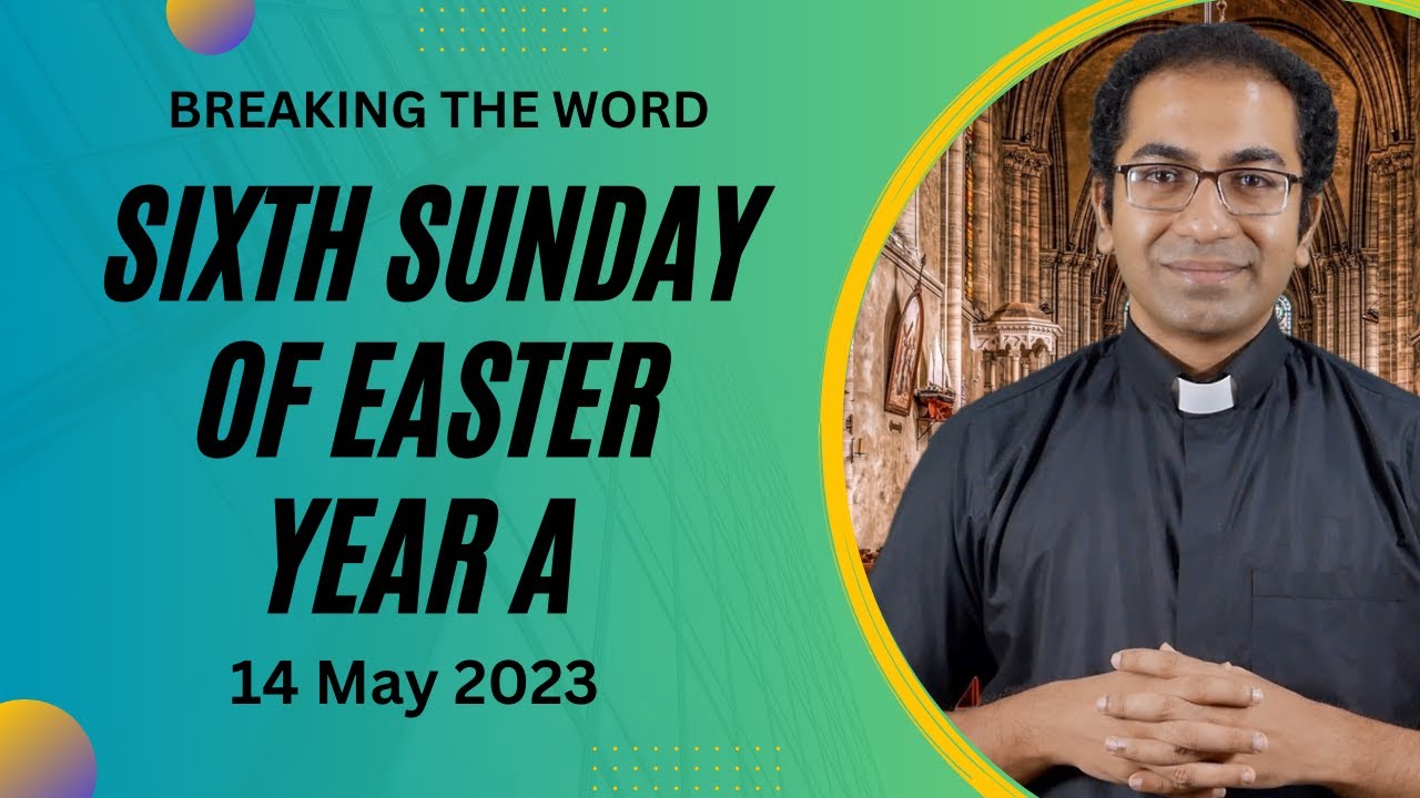 Sunday Homily For 6th Sunday Of Easter Year A - 14 May 2023 | Sunday ...