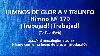 Himnos de Gloria Nº 179 - ¡Trabajad! ¡Trabajad!