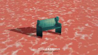 Tchami x Brohug - My Place (Feat. Reece)