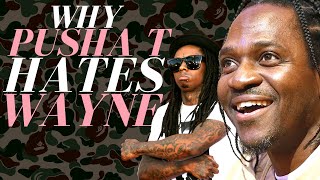 Why Pusha T Hates Lil Wayne