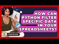 How Can Python Filter Specific Data In Your Spreadsheets? - Python Code School