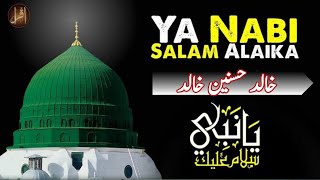 Ya Nabi Salam Alaika Ya Rasool Salam Alaika By Khalid Hussain Khalid||
