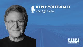 The Age Wave with Ken Dychtwald