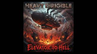 Heavy Dirigible Elevator to Hell (Full Album)