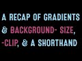 Coding for Beginners: Recap#29—Gradients & Background-Size, Background Clip, and A Shorthand