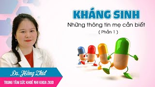 Dùng kháng sinh cho trẻ - Mẹ cần biết gì?