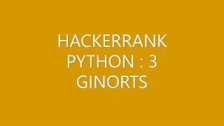 HACKERRANK(PYTHON3)|GINORTS