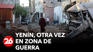 Yenín, otra vez en zona de guerra | #26Global