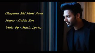 Chupana Bhi Nahi Ata | New Song 2019 | Romantic Song | Stebin Ben | Music Lyrics