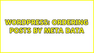 Wordpress: Ordering Posts By Meta Data (2 Solutions!!)