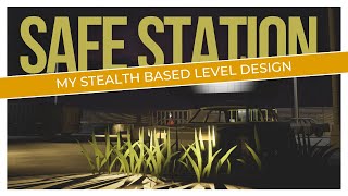 Safe Station - My Stealth Based Level Design