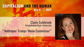 “Anthropos” Trumps “Homo Economicus” | Claire Colebrook