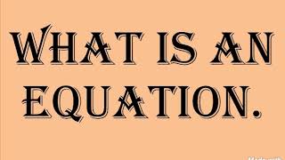 1087. WHAT IS AN EQUATION.