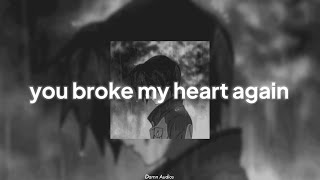 You broke my heart again 💔 [reverbed]