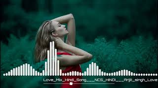 Love song 💖💖 Mix|New song||NCS Hindi||no copyright song||Bollywood song