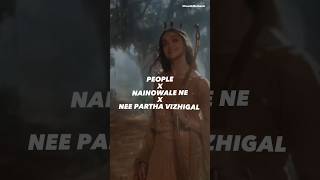 People X Nainowale Ne X Nee Partha Vizhigal