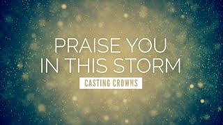Praise You In This Storm - Casting Crowns | LYRIC VIDEO