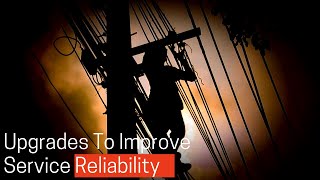 Upgrades To Improve Service Reliability