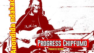 Progress Chipfumo Anondida ndakadaro (Progress report)