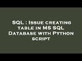 SQL : Issue creating table in MS SQL Database with Python script