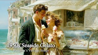 1950s Seaside Gelato Street | Pavolira’s Vintage Songs