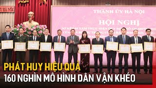 Phát huy hiệu quả hơn 160 nghìn mô hình dân vận khéo | Tin tức