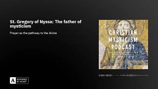 St. Gregory of Nyssa: The father of mysticism